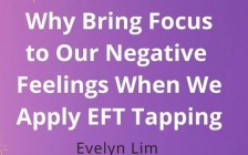 EFT Tapping: Why Focus and Tap Through Your Negative Feelings