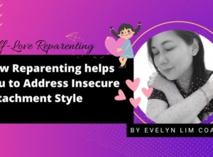 How Reparenting Helps to Address Your Insecure Attachment Style