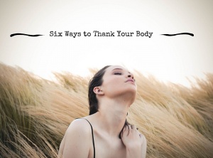 Six Ways to Thank Your Body