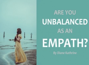 8 Signs That Show You Are Unbalanced As An Empath