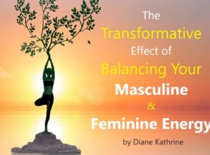 The Transformative Effect of Balancing Your Masculine and Feminine Energy