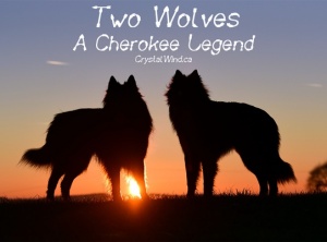 A Cherokee Legend - Two Wolves